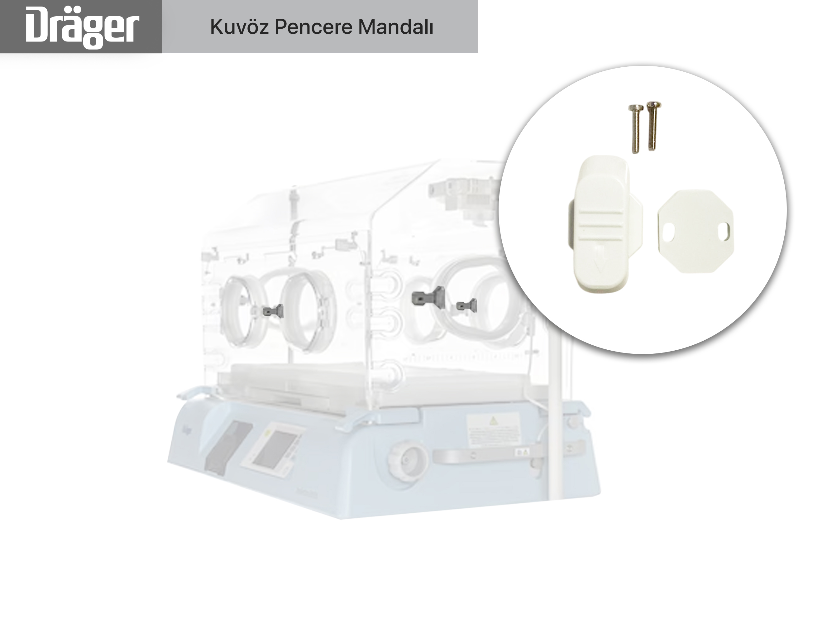 Drager Kuvöz Pencere Mandalı 
