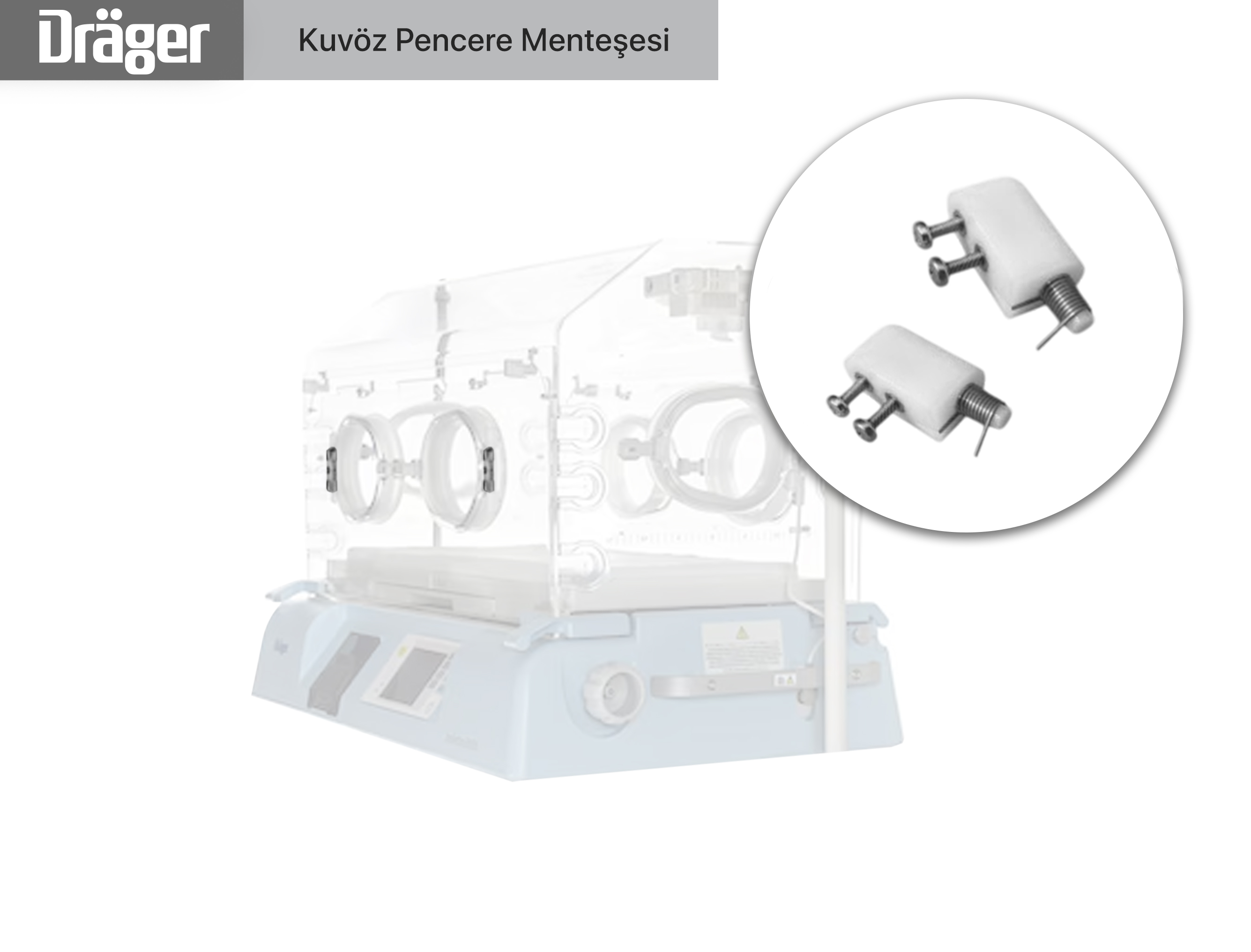 Drager Kuvöz Pencere Menteşesi
