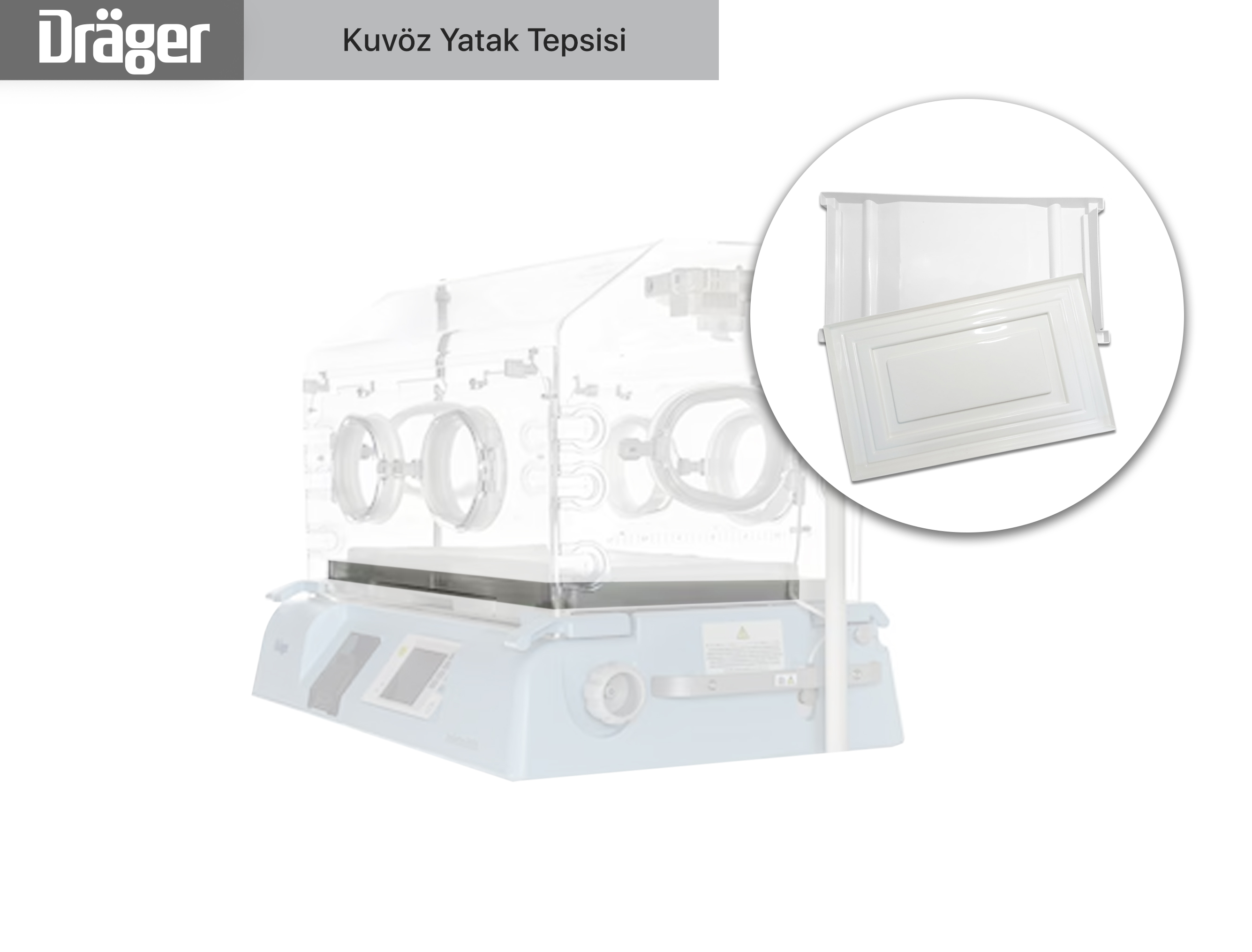 Drager Kuvöz Tepsisi